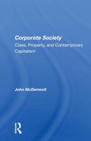 Corporate Society: Class, Property, And Contemporary Capitalism