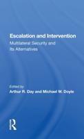 Escalation And Intervention: Multilateral Security And Its Alternatives