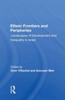 Ethnic Frontiers And Peripheries: Landscapes Of Development And Inequality In Israel