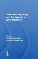 Collective Bargaining: New Dimensions In Labor Relations