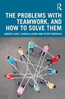 The Problems With Teamwork, and How to Solve Them