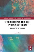 Ecocriticism and the Poiesis of Form: Holding on to Proteus