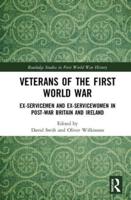 Veterans of the First World War: Ex-Servicemen and Ex-Servicewomen in Post-War Britain and Ireland