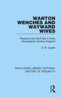 Wanton Wenches and Wayward Wives: Peasants and Illicit Sex in Early Seventeenth Century England