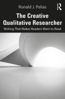 The Creative Qualitative Researcher: Writing That Makes Readers Want to Read