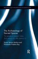The Archaeology of Sacred Spaces: The temple in western India, 2nd century BCE - 8th century CE