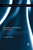 Education and Schmid's Art of Living: Philosophical, Psychological and Educational Perspectives on Living a Good Life