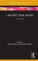 I Am Not Your Negro: A Docalogue