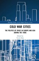 Cold War Cities: The Politics of Space in Europe and Asia during the 1950s