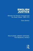 English Justice: Between the Norman Conquest and the Great Charter, 1066-1215