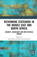 Rethinking Statehood in the Middle East and North Africa: Security, Sovereignty and New Political Orders