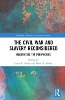 The Civil War and Slavery Reconsidered: Negotiating the Peripheries