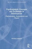 Psychoanalytic Concepts and Technique in Development: Psychoanalysis, Neuroscience and Physics