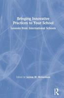 Bringing Innovative Practices to Your School: Lessons from International Schools