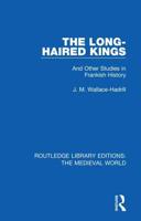 The Long-Haired Kings: And Other Studies in Frankish History