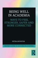 Being Well in Academia: Ways to Feel Stronger, Safer and More Connected