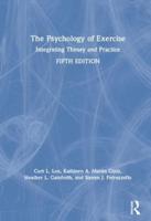 The Psychology of Exercise: Integrating Theory and Practice