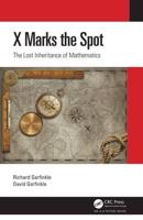 X Marks the Spot : The Lost Inheritance of Mathematics