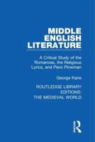 Middle English Literature: A Critical Study of the Romances, the Religious Lyrics, and Piers Plowman