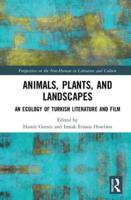 Animals, Plants, and Landscapes: An Ecology of Turkish Literature and Film