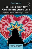 The Tragic Odes of Jerry Garcia and The Grateful Dead: Mystery Dances in the Magic Theater