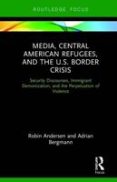 Media, Central American Refugees, and the U.S. Border Crisis