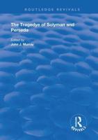 The Tragedye of Solyman and Perseda: Edited from the Original Texts with Introduction and Notes