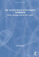 Age and the Reach of Sociological Imagination: Power, Ideology and the Life Course