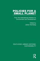 Policies for a Small Planet: From the International Institute for Environment and Development