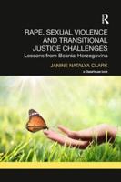Rape, Sexual Violence and Transitional Justice Challenges: Lessons from Bosnia Herzegovina
