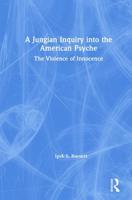 A Jungian Inquiry into the American Psyche: The Violence of Innocence