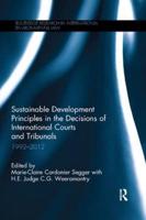 Sustainable Development Principles in the Decisions of International Courts and Tribunals 1992-2012