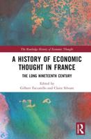 A History of Economic Thought in France. Volume II The Long Nineteenth Century