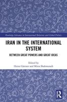Iran in the International System: Between Great Powers and Great Ideas
