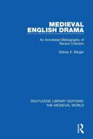 Medieval English Drama: An Annotated Bibliography of Recent Criticism