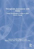 Therapeutic Assessment with Adults: Using Psychological Testing to Help Clients Change