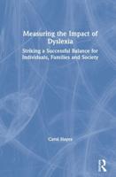 Measuring the Impact of Dyslexia: Striking a Successful Balance for Individuals, Families and Society