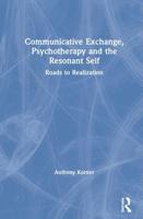 Communicative Exchange, Psychotherapy and the Resonant Self: Roads to Realization
