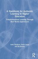 A Handbook for Authentic Learning in Higher Education: Transformational Learning Through Real World Experiences