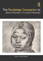 The Routledge Companion to Black Women's Cultural Histories