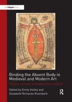 Binding the Absent Body in Medieval and Modern Art