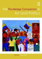 The Routledge Companion to Art and Politics