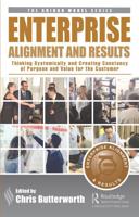 Enterprise Alignment and Results: Thinking Systemically and Creating Constancy of Purpose and Value for the Customer