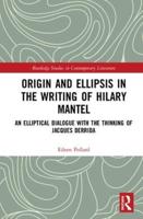 Origin and Ellipsis in the Writing of Hilary Mantel: An Elliptical Dialogue with the Thinking of Jacques Derrida