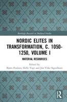 Nordic Elites in Transformation, c. 1050-1250, Volume I: Material Resources