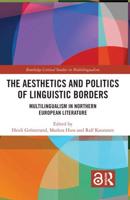 The Aesthetics and Politics of Linguistic Borders: Multilingualism in Northern European Literature