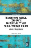 Transitional Justice, Corporate Accountability and Socio-Economic Rights: Lessons from Argentina