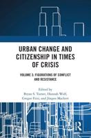 Urban Change and Citizenship in Times of Crisis. Volume 3 Figurations of Conflict and Resistance