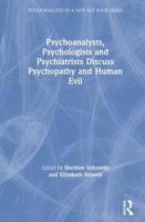 Psychoanalysts, Psychologists and Psychiatrists Discuss Psychopathy and Human Evil