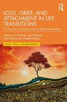 Loss, Grief, and Attachment in Life Transitions: A Clinician's Guide to Secure Base Counseling